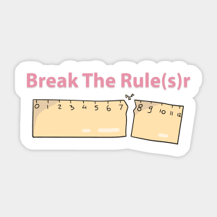 break the rule(s)r Sticker